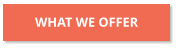 WHAT WE OFFER